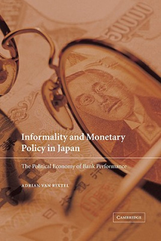 Könyv Informality and Monetary Policy in Japan Adrian van Rixtel