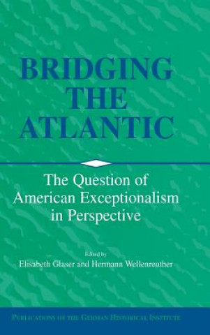 Könyv Bridging the Atlantic Elisabeth GlaserHermann Wellenreuther