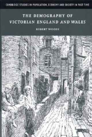 Kniha Demography of Victorian England and Wales Robert Woods