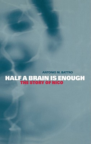 Carte Half a Brain is Enough Antonio M. Battro
