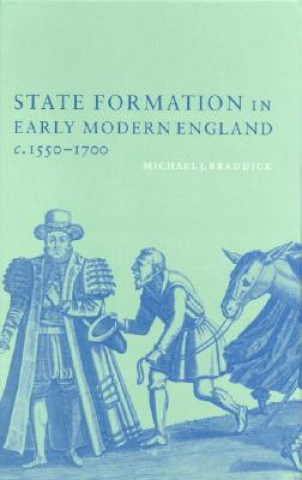 Książka State Formation in Early Modern England, c.1550-1700 Michael J. Braddick