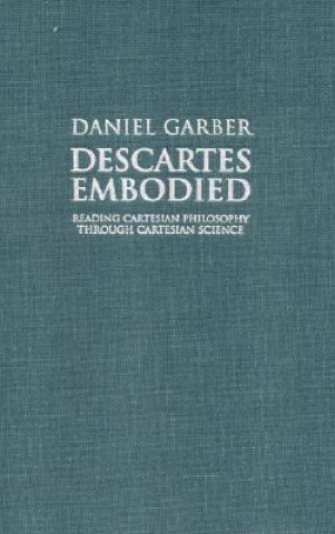 Carte Descartes Embodied Daniel Garber