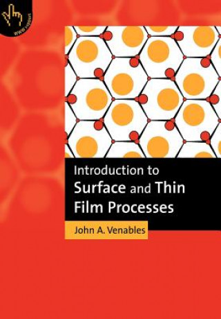 Knjiga Introduction to Surface and Thin Film Processes John A. Venables