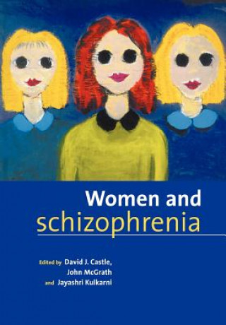 Kniha Women and Schizophrenia David J. CastleJohn McGrathJayashri Kulkarni