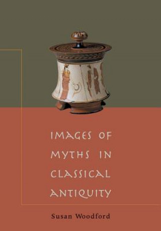 Livre Images of Myths in Classical Antiquity Susan Woodford