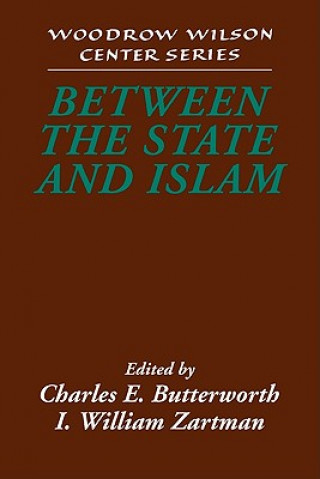 Kniha Between the State and Islam Charles E. ButterworthI. William Zartman