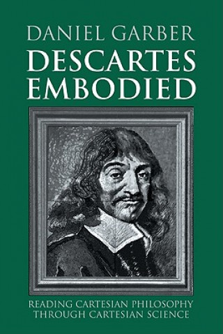 Carte Descartes Embodied Daniel Garber
