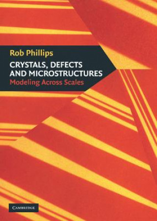 Carte Crystals, Defects and Microstructures Rob Phillips