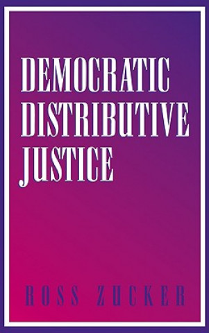 Knjiga Democratic Distributive Justice Ross Zucker