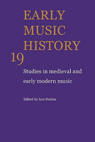Carte Early Music History: Volume 19 Iain Fenlon