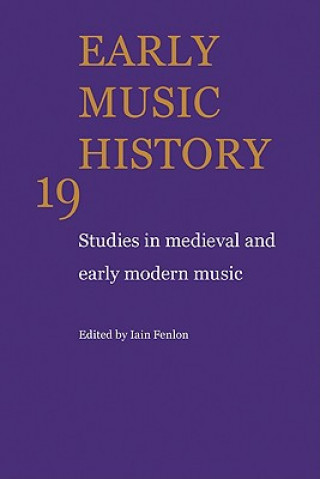 Book Early Music History: Volume 19 Iain Fenlon