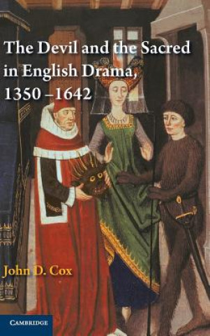 Kniha Devil and the Sacred in English Drama, 1350-1642 John D. Cox
