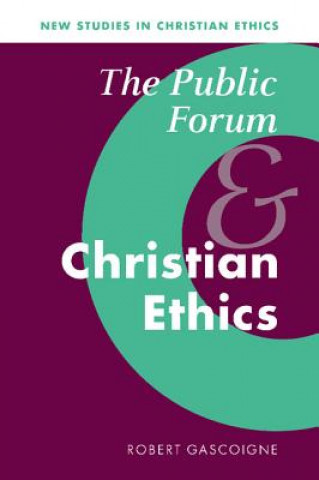 Книга Public Forum and Christian Ethics Robert Gascoigne