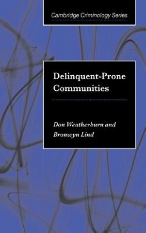 Könyv Delinquent-Prone Communities Don WeatherburnBronwyn Lind