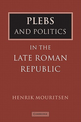 Könyv Plebs and Politics in the Late Roman Republic Henrik Mouritsen