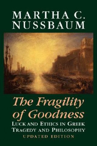 Kniha Fragility of Goodness Martha C. Nussbaum