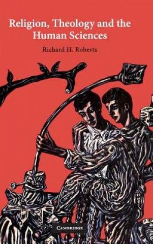 Kniha Religion, Theology and the Human Sciences Richard H. Roberts