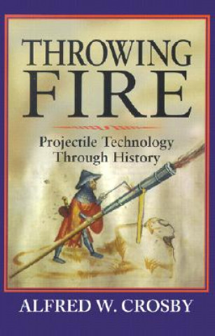 Kniha Throwing Fire Alfred W. Crosby