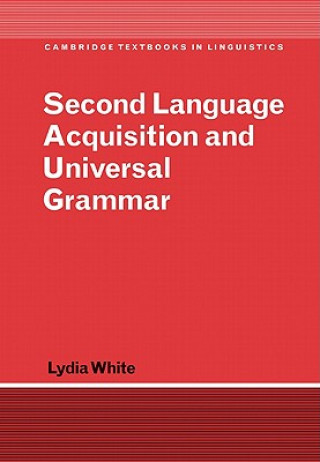 Könyv Second Language Acquisition and Universal Grammar Lydia White