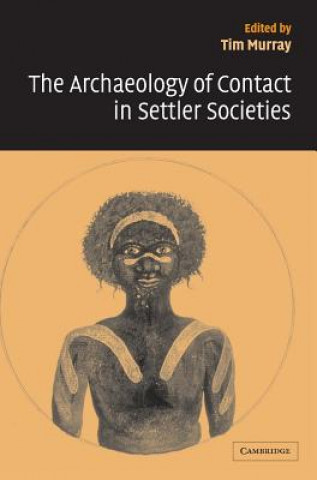 Carte Archaeology of Contact in Settler Societies Tim Murray