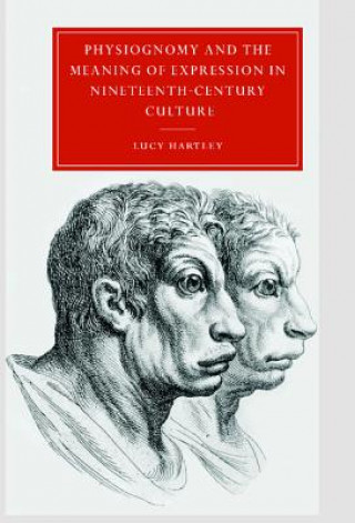 Książka Physiognomy and the Meaning of Expression in Nineteenth-Century Culture Lucy (University of Southampton) Hartley