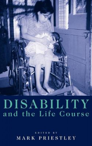 Kniha Disability and the Life Course Mark Priestley
