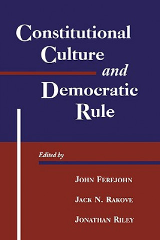 Könyv Constitutional Culture and Democratic Rule John A. Ferejohn