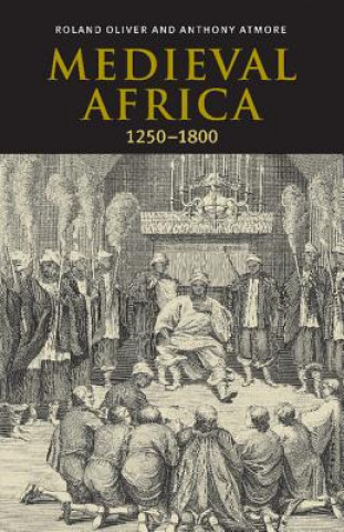 Carte Medieval Africa, 1250-1800 Roland OliverAnthony Atmore