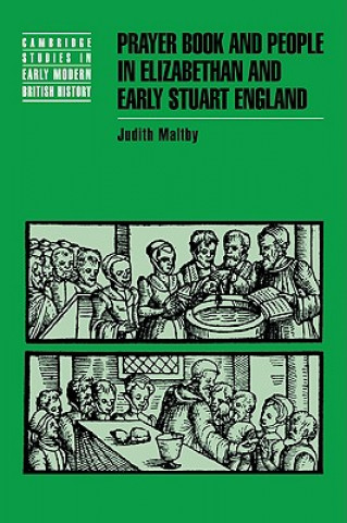 Livre Prayer Book and People in Elizabethan and Early Stuart England Maltby