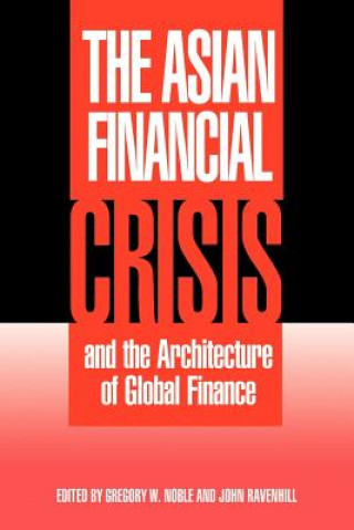 Kniha Asian Financial Crisis and the Architecture of Global Finance Gregory W. Noble