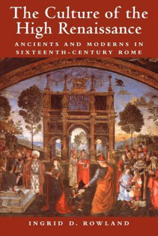 Könyv Culture of the High Renaissance Ingrid D. Rowland