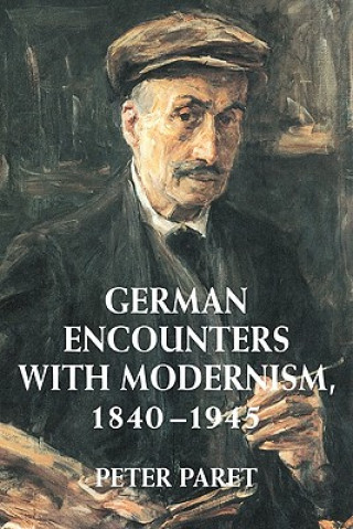 Carte German Encounters with Modernism, 1840-1945 Paret