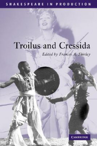 Könyv Troilus and Cressida William ShakespeareFrances A. Shirley