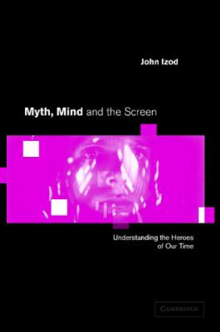 Buch Myth, Mind and the Screen John Izod