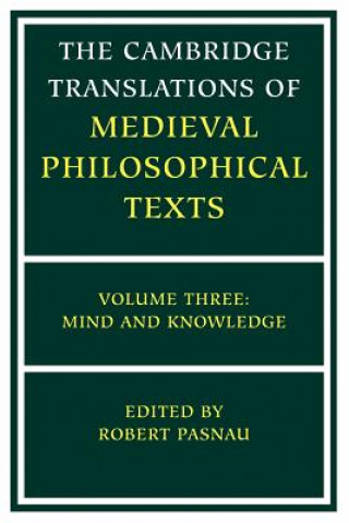 Carte Cambridge Translations of Medieval Philosophical Texts: Volume 3, Mind and Knowledge Robert Pasnau