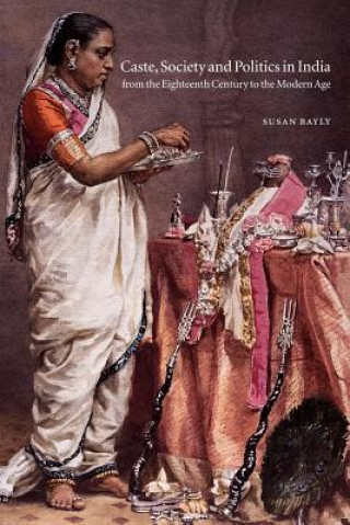 Carte Caste, Society and Politics in India from the Eighteenth Century to the Modern Age Susan (University of Cambridge) Bayly