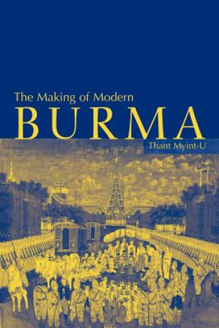 Kniha Making of Modern Burma Thant Myint-U