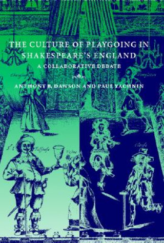 Könyv Culture of Playgoing in Shakespeare's England Dawson