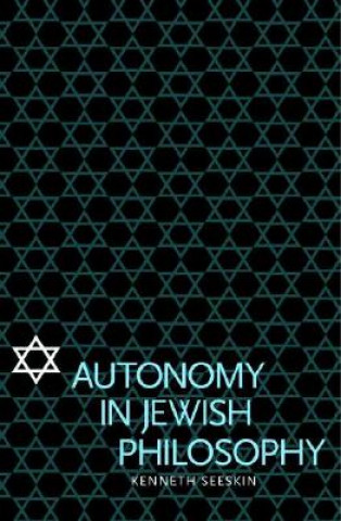 Kniha Autonomy in Jewish Philosophy Seeskin