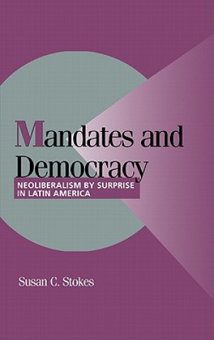 Kniha Mandates and Democracy Susan C. (University of Chicago) Stokes