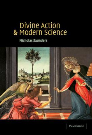 Kniha Divine Action and Modern Science Nicholas Saunders