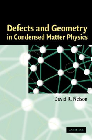 Kniha Defects and Geometry in Condensed Matter Physics Nelson