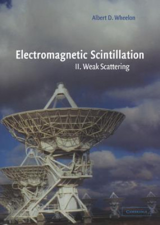 Книга Electromagnetic Scintillation: Volume 2, Weak Scattering Wheelon