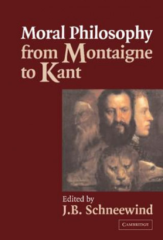 Buch Moral Philosophy from Montaigne to Kant J. B. Schneewind