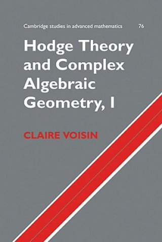 Könyv Hodge Theory and Complex Algebraic Geometry I: Volume 1 Claire Voisin