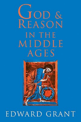 Kniha God and Reason in the Middle Ages Grant