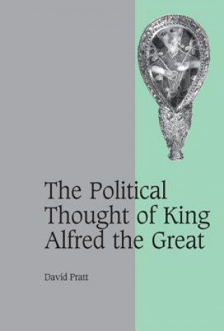 Carte Political Thought of King Alfred the Great David Pratt