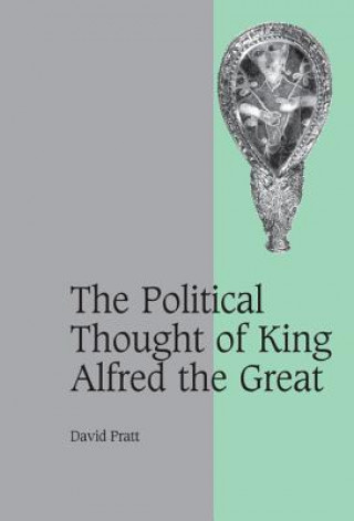 Книга Political Thought of King Alfred the Great David Pratt