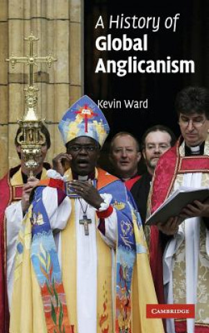 Buch History of Global Anglicanism Kevin Ward