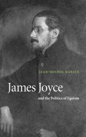 Könyv James Joyce and the Politics of Egoism Jean-Michel Rabate